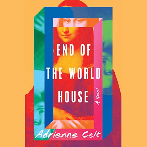 End of the World House by Adrienne Celt