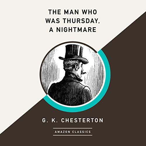 The Man Who Was Thursday, A Nightmare (AmazonClassics Edition)