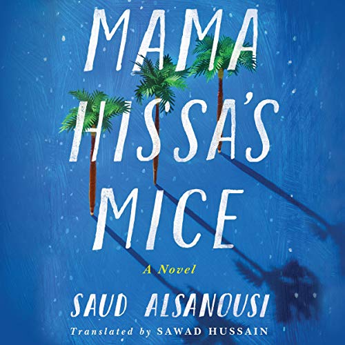 Mama Hissa's Mice by Saud Alsanousi