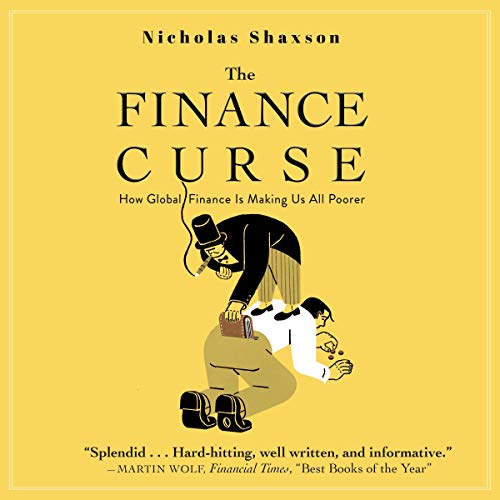 The Finance Curse by Nicholas Shaxson