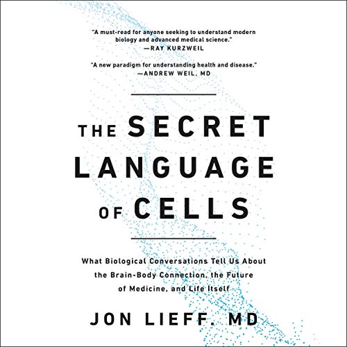The Secret Language of Cells by Jon Lieff MD