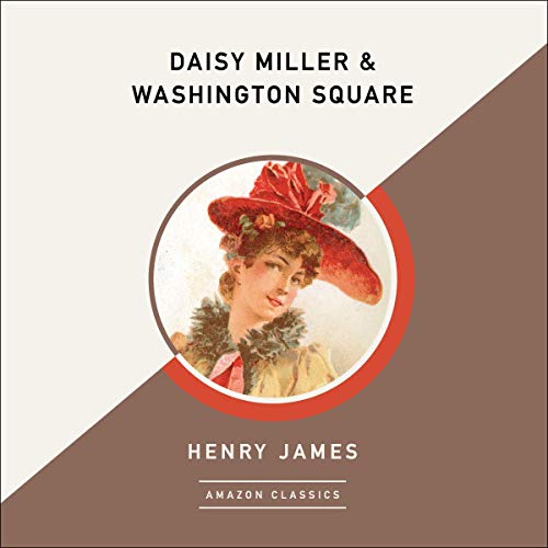 Daisy Miller & Washington Square (AmazonClassics Edition) by Henry James