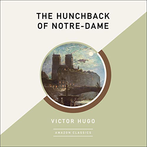 The Hunchback of Notre-Dame (AmazonClassics Edition)