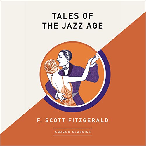 Tales of the Jazz Age (AmazonClassics Edition) by F. Scott Fitzgerald