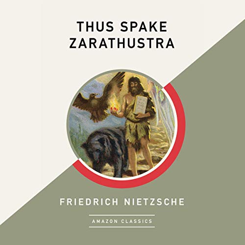 Thus Spake Zarathustra (AmazonClassics Edition) by Friedrich Nietzsche
