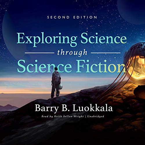 Exploring Science Through Science Fiction, Second Edition by Barry B. Luokkala