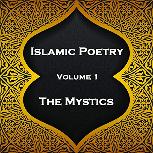Islamic Poetry - Volume 1 - The Mystics