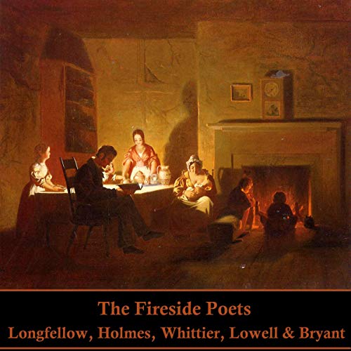 The Fireside Poets by Henry Wadsworth Longfellow