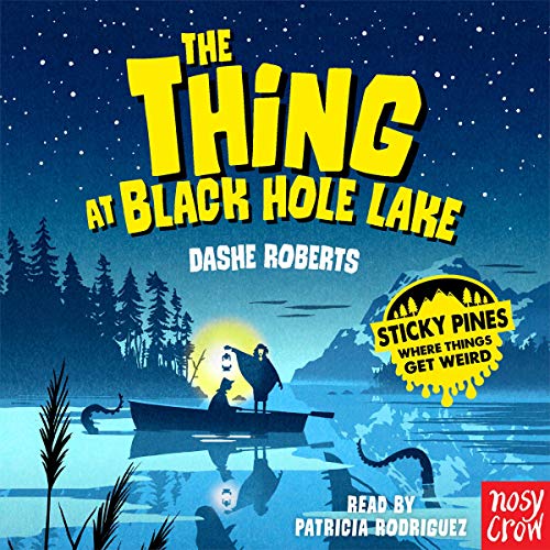 Sticky Pines: The Thing at Black Hole Lake by Dashe Roberts
