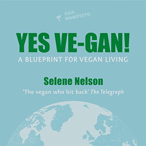 Yes Ve-gan! by Selene Nelson