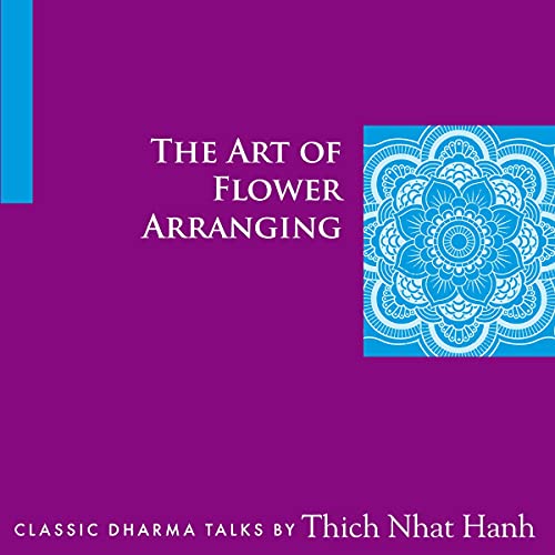 The Art of Flower Arranging by Thich Nhat Hanh