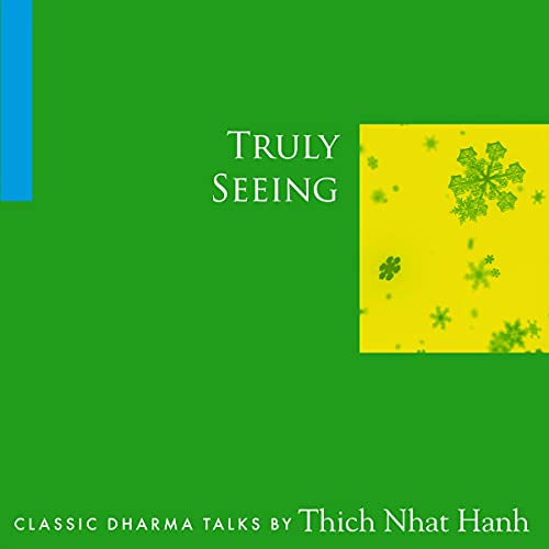 Truly Seeing by Thich Nhat Hanh
