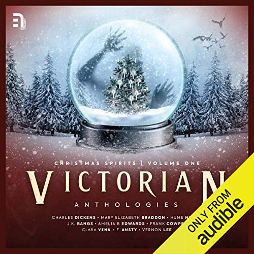 Victorian Anthologies: Christmas Spirits - Volume 1 by Charles Dickens