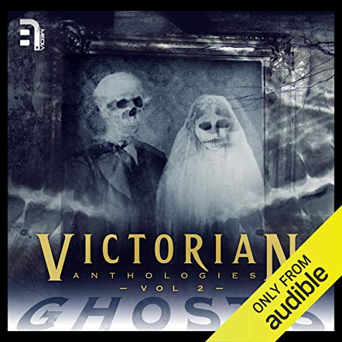 Victorian Anthologies: Ghosts - Volume 2