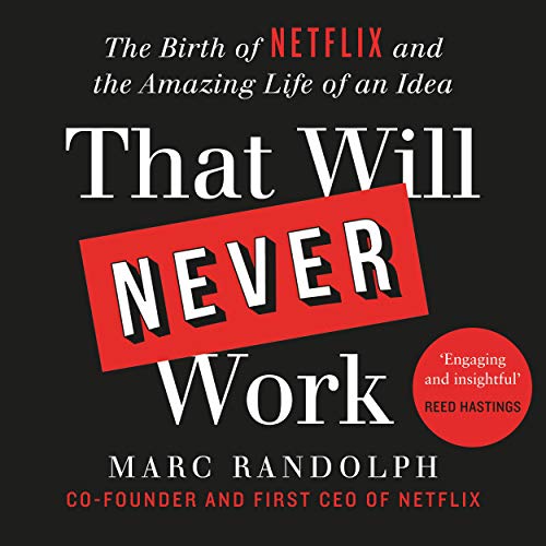 That Will Never Work by Marc Randolph
