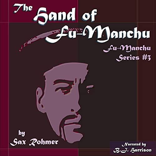 The Hand of Fu-Manchu (Classic Tales Edition)