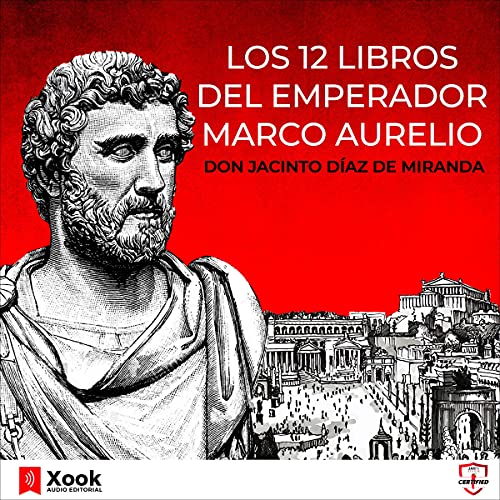 Los 12 libros del Emperador Marco Aurelio [The 12 Books of Emperor Marcus Aurelius]