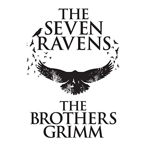 The Seven Ravens by The Brothers Grimm