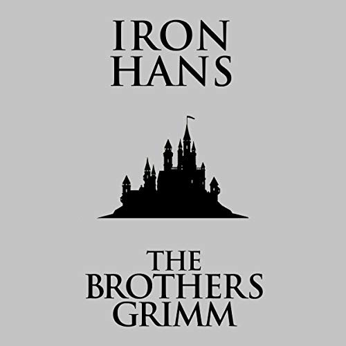 Iron Hans by The Brothers Grimm
