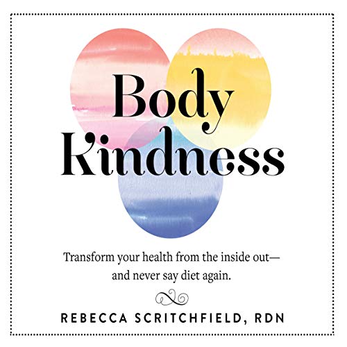 Body Kindness by Rebecca Scritchfield