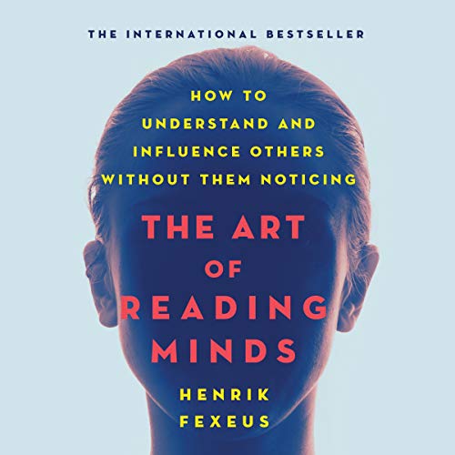 The Art of Reading Minds by Henrik Fexeus