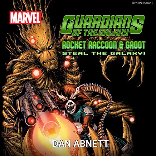 Guardians of the Galaxy: Rocket Raccoon and Groot Steal the Galaxy! by Dan Abnett