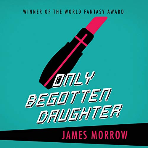 Only Begotten Daughter by James Morrow