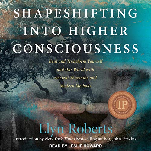 Shapeshifting into Higher Consciousness by Llyn Roberts