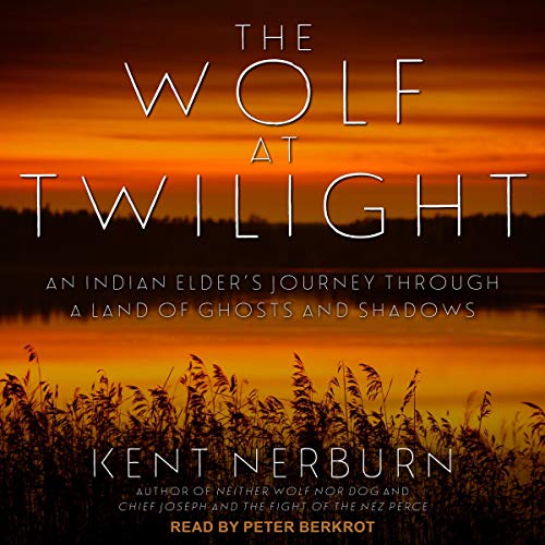 The Wolf at Twilight by Kent Nerburn