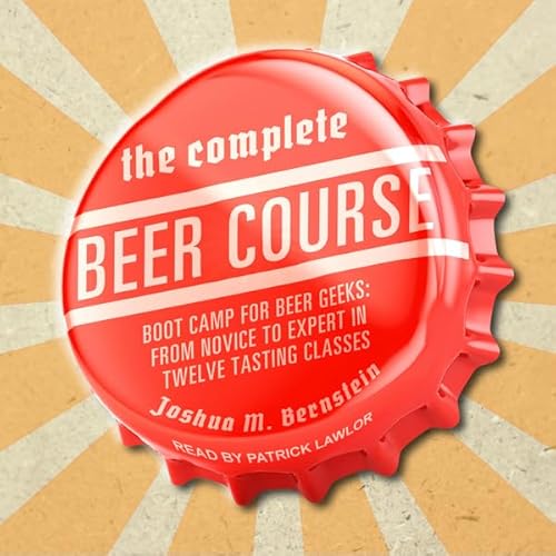 The Complete Beer Course by Joshua M. Bernstein