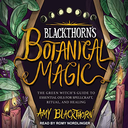 Blackthorn’s Botanical Magic by Amy Blackthorn