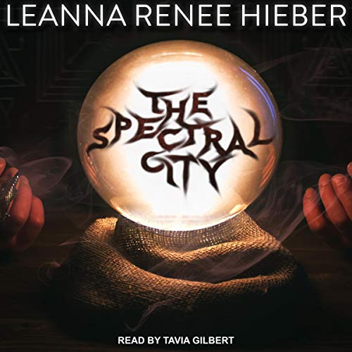 The Spectral City by Leanna Renee Hieber