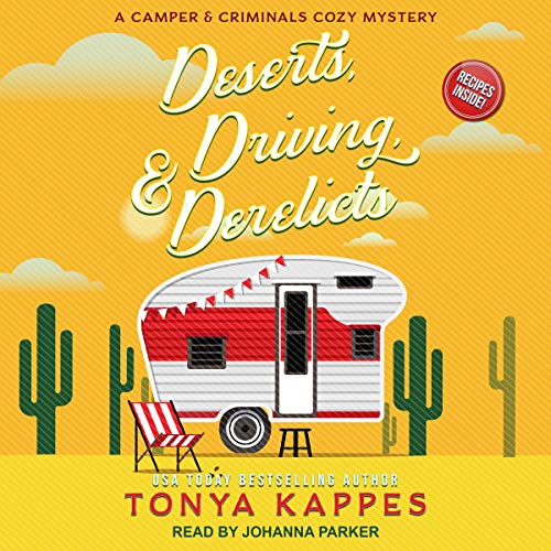 Deserts, Driving, &amp; Derelicts by Tonya Kappes
