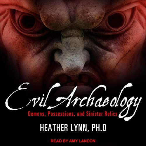 Evil Archaeology by Heather Lynn PhD