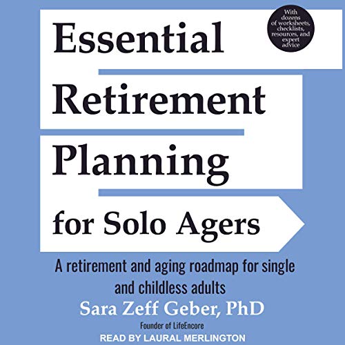 Essential Retirement Planning for Solo Agers by Sara Zeff Geber PhD