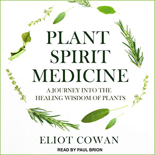 Plant Spirit Medicine by Eliot Cowan