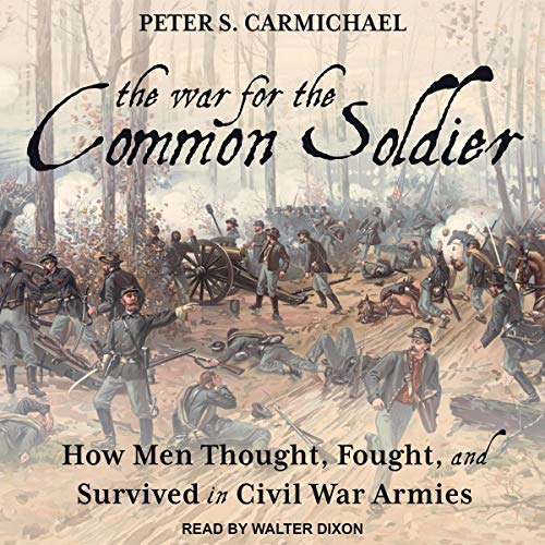 The War for the Common Soldier by Peter S. Carmichael
