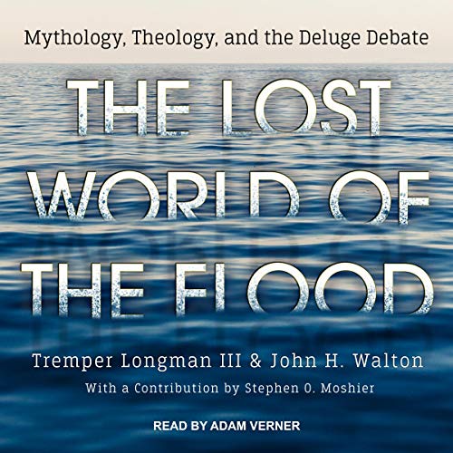 The Lost World of the Flood by Tremper Longman III