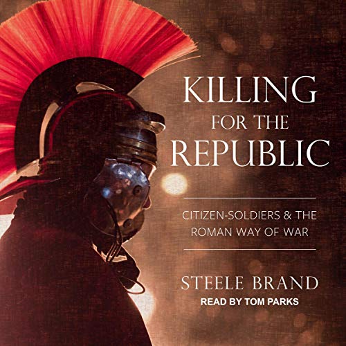 Killing for the Republic by Steele Brand