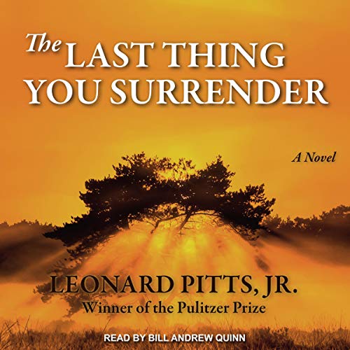The Last Thing You Surrender by Leonard Pitts Jr.
