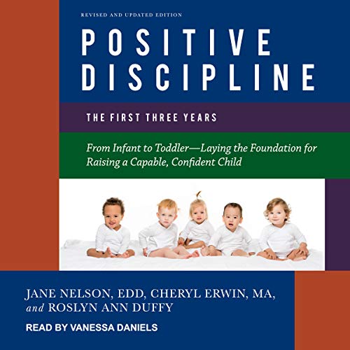 Positive Discipline: The First Three Years, Revised and Updated Edition