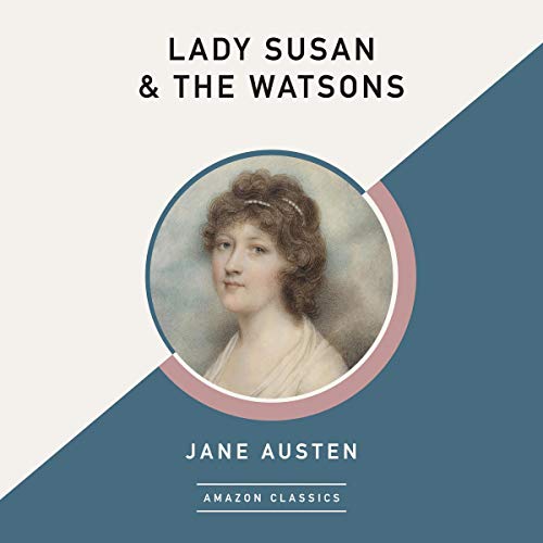 Lady Susan & The Watsons (AmazonClassics Edition) by Jane Austen