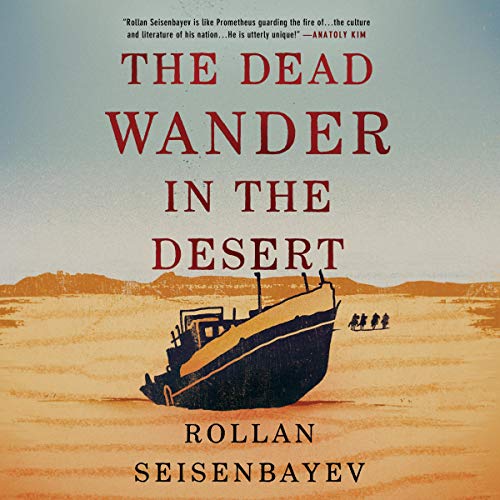 The Dead Wander in the Desert by Rollan Seisenbayev