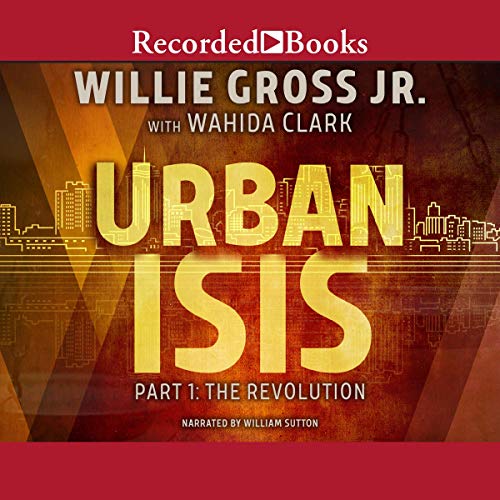 Urban Isis, Part 1 by Willie Gross Jr.