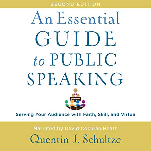 An Essential Guide to Public Speaking, 2nd edition by Quentin J. Schultze