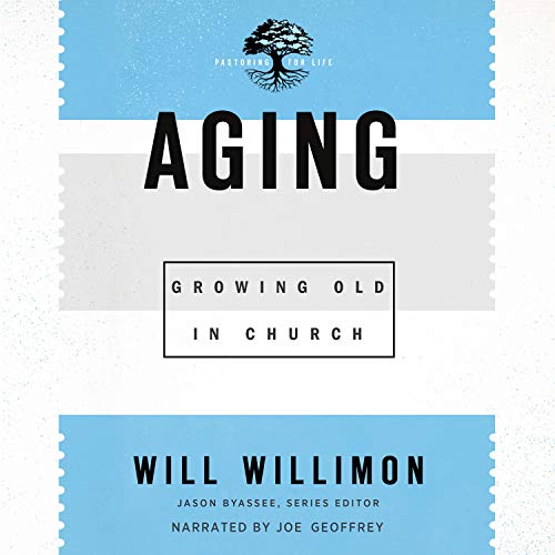 Aging by Will Willimon