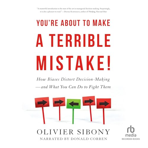 You're About to Make a Terrible Mistake! by Olivier Sibony