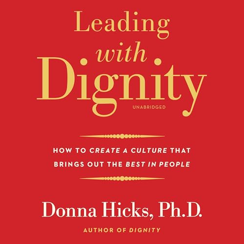 Leading with Dignity by Donna Hicks PhD