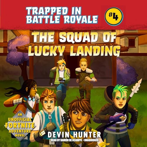The Squad of Lucky Landing: An Unofficial Fortnite Adventure Novel