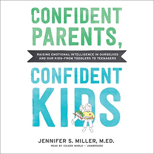 Confident Parents, Confident Kids by Jennifer S. Miller M.Ed